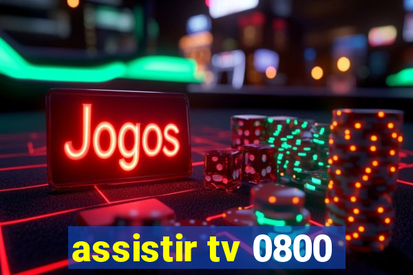 assistir tv 0800